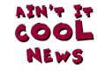 Ain't it cool news